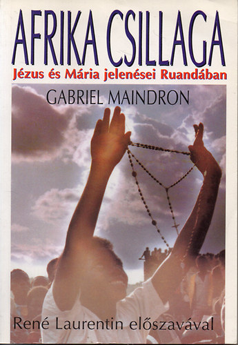 Gabriel Maindron - Afrika csillaga - J�zus �s M�ria jelen�sei Ruand�ban