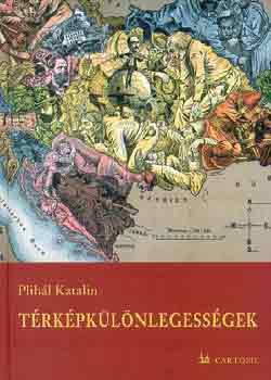 Plihál Katalin - Térképkülönlegességek