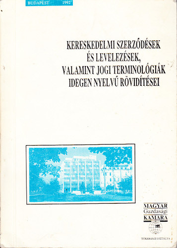 Horv�th P�ter - Kereskedelmi szerz�d�sek �s levelez�sek, valamint jogi terminol�gi�k idegen nyelv� r�vid�t�sei