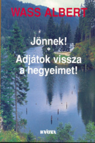 Wass Albert - Jnnek!-Adjtok vissza a hegyeimet!