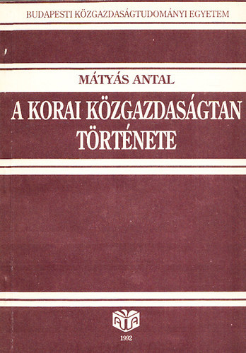 Mtys Antal - A korai kzgazdasgtan trtnete