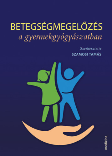 Szamosi Tams  (szerk.) - Betegsgmegelzs a gyermekgygyszatban