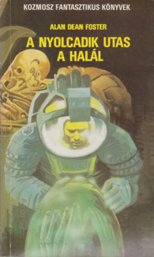 F. Nagy Piroska  Alan Dean Foster (ford.) - A nyolcadik utas a hall (Els kiads!) - Kozmosz Fantasztikus Knyvek; F. Nagy Piroska fordtsban