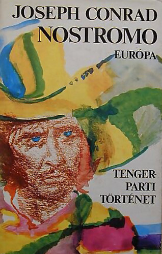 Joseph Conrad - Nostromo - Tengerparti trtnet