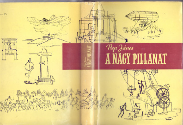 Pap J�nos - A nagy pillanat (Ismeretterjeszt� novell�sk�tet - Szecsk� Tam�s rajzaival)