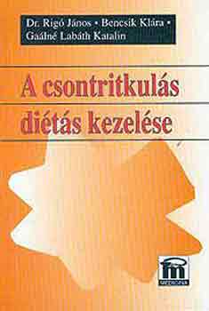 Bencsi K.; Dr. Rig� J�nos; Ga�ln� Lab�th Katalin - A csontritkul�s di�t�s kezel�se