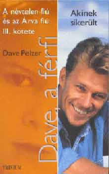 Dave Pelzer - Dave, a frfi (Akinek sikerlt)