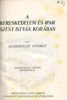 Komorczy Gyrgy - A kereskedelem s ipar Szent Istvn korban