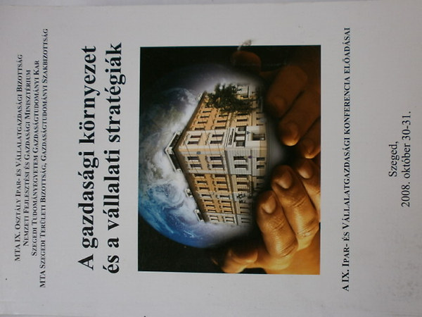 A IX. Ipar- �s V�llalatgazd. konferencia el�ad�sai - A gazdas�gi k�rnyezet �s a v�llalati strat�gi�k