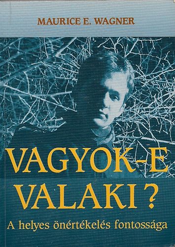 Maurice E. Wagner - Vagyok-e valaki? - A helyes �n�rt�kel�s fontoss�ga