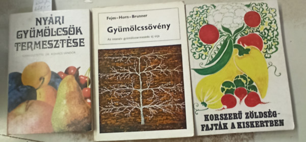 Dr. Fejes-Horn-Brunner, Tiborcz Gyrgy szerk. Kovcs Sndor - 3 db nvnytan: Nyri gymlcsk termesztse +Gymlcssvny +Korszer zldsgfajtk a kiskertben