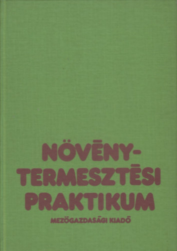 Kovts Andrs (szerk.) - Nvnytermesztsi praktikum