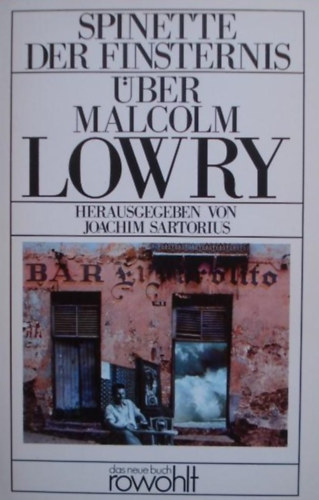 Joachim Sartorius - Spinette der Finsternis - �ber Malcolm Lowry - Materialienband