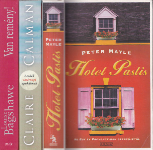 Louise Bagshawe, Claire Calman Peter Mayle - 3db romantikus regny - Peter Mayle: Hotel Pastis + Louise Bagshawe: Van remny! + Claire Calman: Leckk vasrnapi apukknak