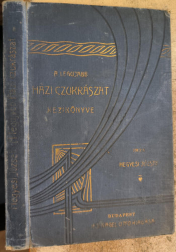 Hegyesi Jzsef - A legujabb hzi-czukrszat kziknyve