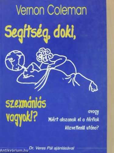 Vernon Coleman - GRAFIKUS Plinks Gyrgy - Segtsg, doki, szexmnis vagyok!? AVAGY MIRT ALSZANAK EL A FRFIAK KZVETLENL UTNA?
