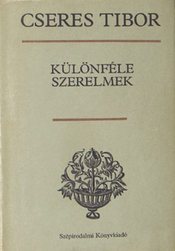 Cseres Tibor - Külünféle szerelmek
