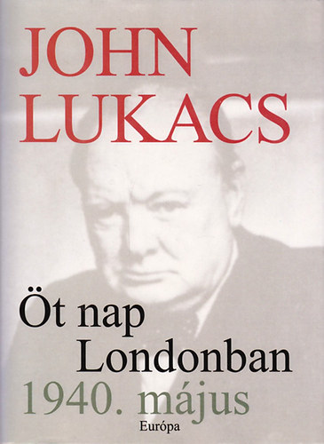 John Lukacs - t nap Londonban, 1940. mjus