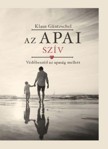 Klaus Gntzschel - Az apai szv - Vdbeszd az apasg mellett