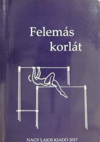 Kves Istvn szerk., Gyimesi Lszl  (szerk.) Szepes Erika (szerk) - Felems korlt (a Nagy Lajos Irodalmi s Mvszeti Trasg antolgija)