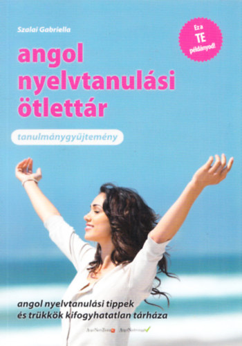 Szalai Gabriella - Angol nyelvtanulsi tlettr - Tanulmnygyjtemny (Angol nyelvtanulsi tippek s trkkk kifogyhatatlan trhza)