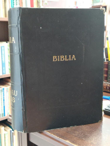 Szent Biblia, azaz Istennec O s Uy Testamentomanac prophetac s apostoloc ltal megratott szent knyvei. - Hanau 1608 - Hasonms kiads!