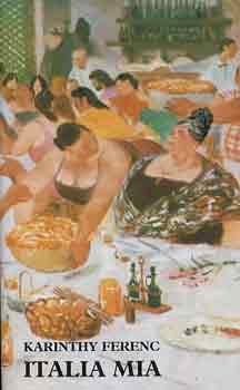 Karinthy Ferenc - Italia mia
