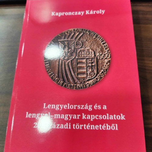 Kapronczay Károly - Lengyelország és a lengyel-magyar kapcsolatok 20. századi történetéből