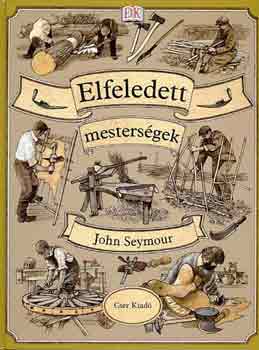 John Seymour - Elfeledett mesterségek
