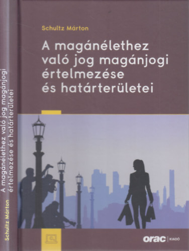 Schultz Márton - A magánélethez való jog magánjogi értelmezése és határterületei