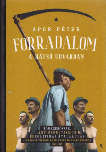 Dr. Apor Péter - Forradalom a hátsó udvarban