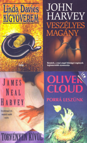 Oliver Cloud, John Harvey, Linda Davies James Neal Harvey - 4 db Krimi: A k�gy�verem + Vesz�lyes mag�ny + Porr� lesz�nk + T�rv�nyen k�v�l