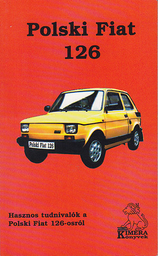 Polski Fiat 126 (Hasznos tudnivalk a Polski Fiat 126-osrl)