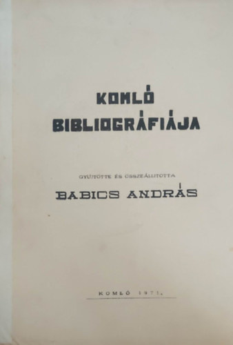 Babics Andr�s  (szerk.) - Koml� bibliogr�fi�ja