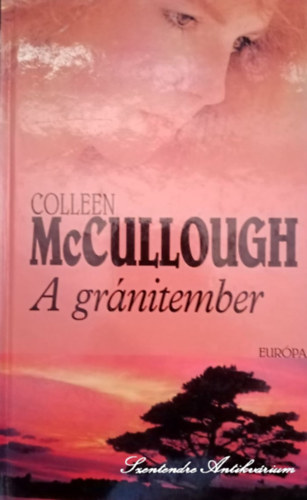 Palkó Katalin Colleen McCullough (ford.) - A gránitember - Palkó Katalin fordításában