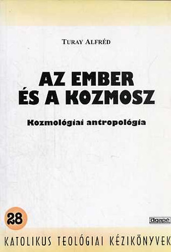 Turay Alfrd - Az ember s a kozmosz (kozmolgiai antropolgia)
