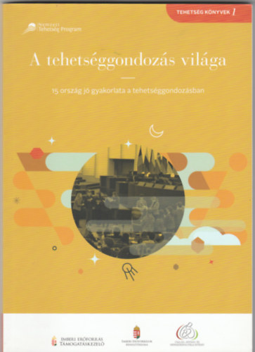 Gordon Gyri Jnos - A tehetsggondozs vilga - 15 orszg j gyakorlata a tehetsggondozsban