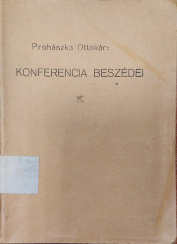 Dr. Prohszka Ottokr - Konferencia beszdei (Kzirat gyannt)