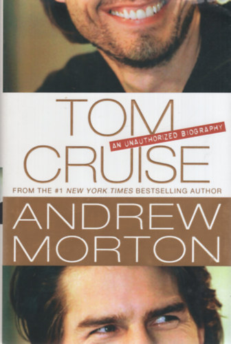 Andrew Morton - Tom Cruise: An Unauthorized Biography