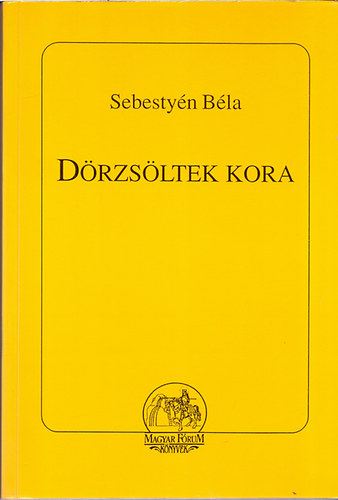 Sebesty�n B�la; Szerkesztette: Sz�cs Zolt�n - D�rzs�ltek kora