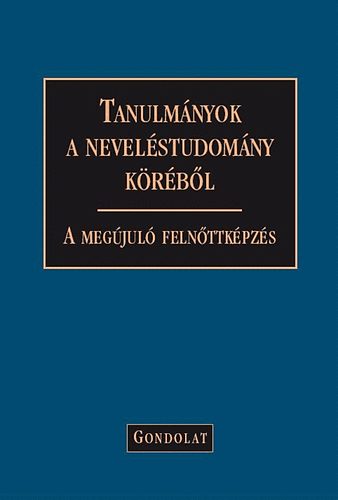 Zrinszky László (szerk.) - Tanulmányok a neveléstudomány köréből - A megújuló felnőttképzés