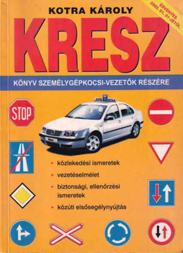 Kotra Kroly - KRESZ knyv szemlygpkocsi-vezetk rszre