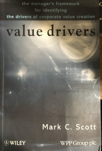 Mark C. Scott - Value Drivers: The Manager's Guide for Driving Corporate Value Creation