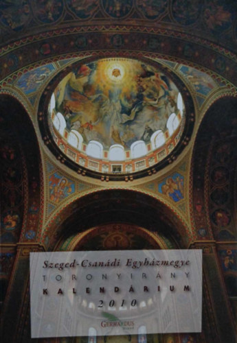 Szeged-Csan�di Egyh�zmegye Toronyir�ny Kalend�rium 2010