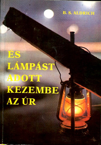 B. S. Aldrich - "...s lmpst adott kezembe az r"