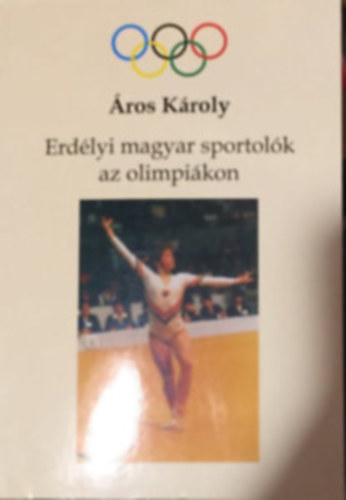 �ros K�roly - Erd�lyi magyar sportol�k az olimpi�kon