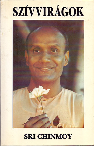 Sri Chinmoy - Szvvirgok - Szvegek, aforizmk, kltemnyek - Spiritulis inspircik minden napra