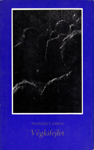 Pilinszky J�nos - V�gkifejlet
