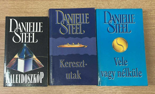 Danielle Steel - 3 db Danielle Steel k�nyv ( egy�tt ) 1. Kaleidoszk�p, 2. Keresztutak, 3. Vele vagy n�lk�le