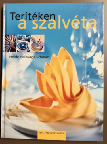 Heide Hellwage-Schmidt - Tertken a szalvta - Szalvta hajtsi praktikk tlalshoz